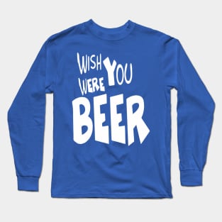 Wish You Were Beer Drink Team | Bar Crawl Shirt Long Sleeve T-Shirt